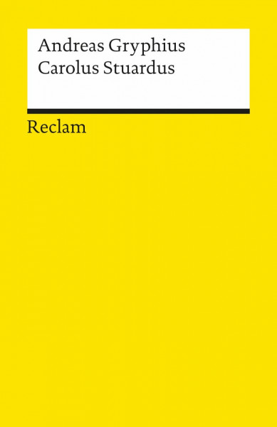 Carolus Stuardus: Gryphius, Andreas – Deutsch-Lektüre, Deutsche Klassiker der Literatur – 9366 – Erg. Aufl. (Reclams Universal-Bibliothek)
