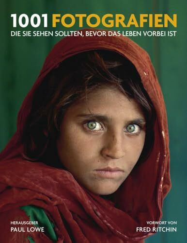 1001 Fotografien: die Sie sehen sollten, bevor das Leben vorbei ist.Ausgewählt und vorgestellt von 23 Journalisten, Kuratoren, Archivaren und Sammlern.