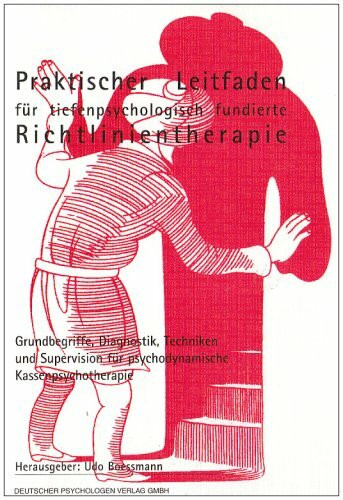 Praktischer Leitfaden für tiefenpsychologisch fundierte Richtlinientherapie: Grundbegriffe, Diagnostik, Techniken und Supervision für psychodynamische Kassenpsychotherapie