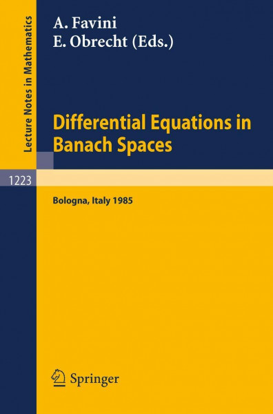 Differential Equations in Banach Spaces: Proceedings of a Conference held in Bologna, July 2-5, 1985 (Lecture Notes in Mathematics, 1223, Band 1223)