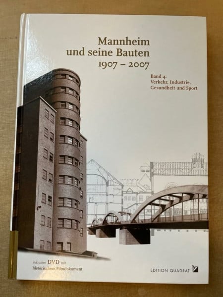 Mannheim und seine Bauten 1907-2007: Verkehr, Industrie, Gesundheit und Sport