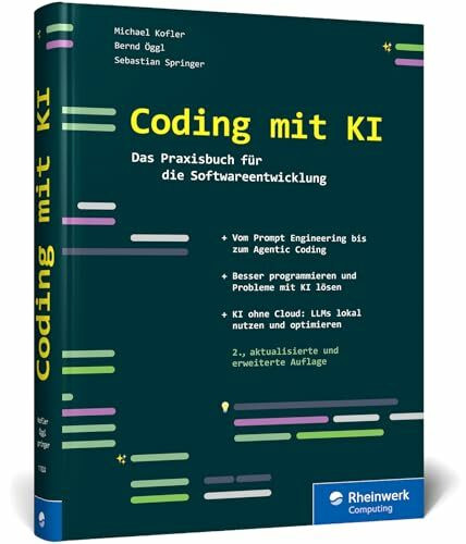 Coding mit KI: Das Praxisbuch für die Softwareentwicklung. Nutzen Sie KI bei IT-Projekten. Prompt Engineering, Agentic Coding und mehr – Ausgabe 2026