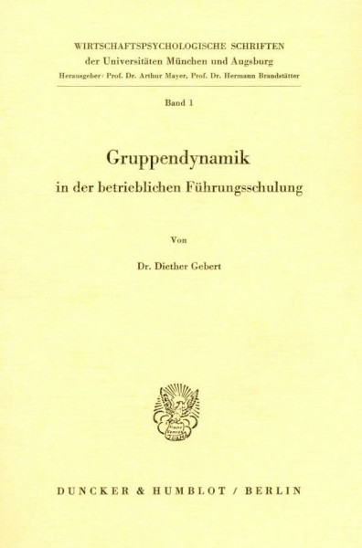 Gruppendynamik in der betrieblichen Führungsschulung. (Wirtschaftspsychologische Schriften, Band 1)