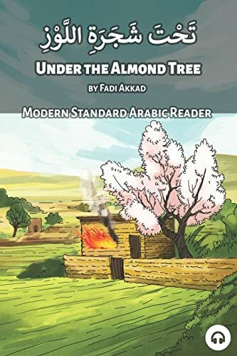 Under the Almond Tree: Modern Standard Arabic Reader (Modern Standard Arabic Readers)