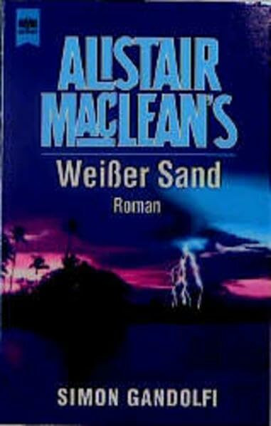 Alistair MacLean's Weisser Sand: Roman (Heyne Allgemeine Reihe (01))