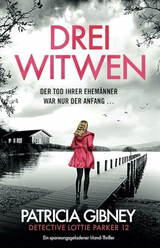 Drei Witwen: Ein spannungsgeladener Irland-Thriller (Detective Lottie Parker, Band 12)