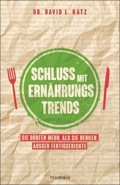 Schluss mit Ernährungstrends: Sie dürfen mehr, als Sie denken. Außer Fertiggerichte