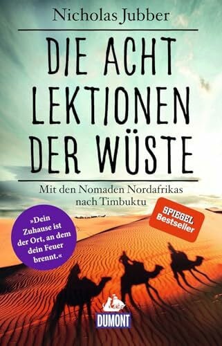 Die acht Lektionen der Wüste: Mit den Nomaden Nordafrikas nach Timbuktu (DUMONT Welt - Menschen - Reisen)