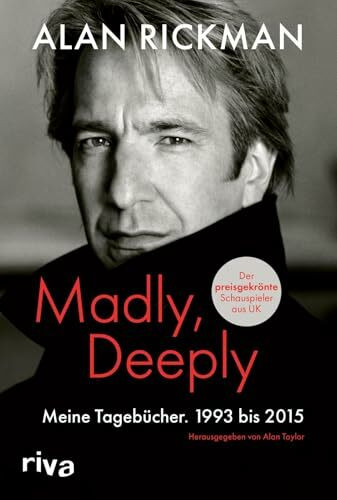 Madly, Deeply: Meine Tagebücher. 1993 bis 2015 | Für alle Filmbegeisterten und Fans des beliebten Snape-Darstellers aus Harry Potter