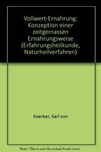 Vollwert-Ernährung. Konzeption einer zeitgemässen Ernährungsweise