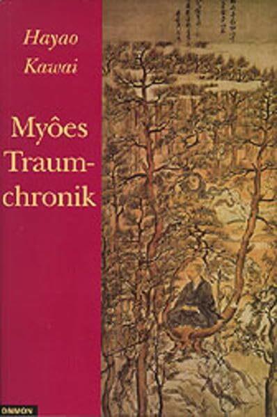 Myoes Traumchronik: Wie Myoe seine Träume lebte