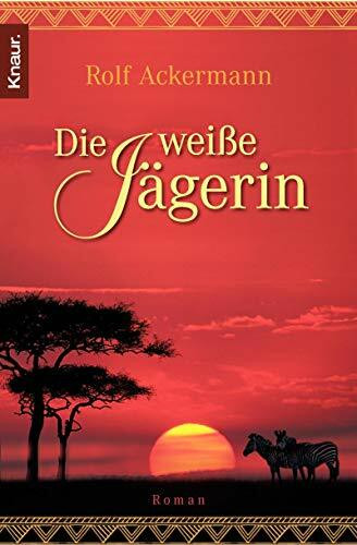 Die weiße Jägerin: Roman