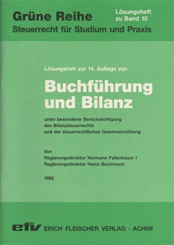 Buchführung und Bilanz / Unter besonderer Berücksichtigung des Bilanzsteuerrechts und der steuerrechtlichen Gewinnermittlung: Buchführung und Bilanz: ... Bilanzsteuerrechts und der... / Lösungsheft