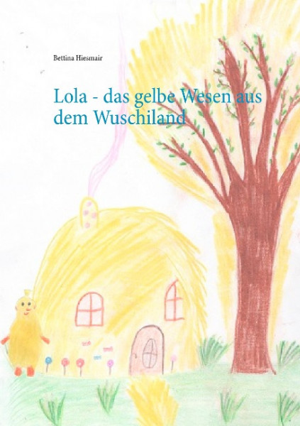 Lola - das gelbe Wesen aus dem Wuschiland