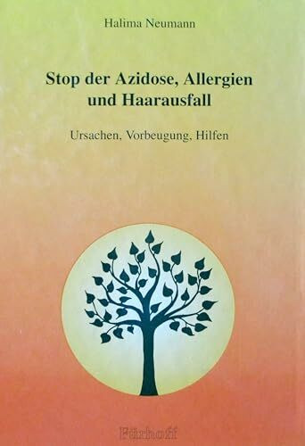 Stop der Azidose, Allergien und Haarausfall. Ursachen, Vorbeugung, Hilfen