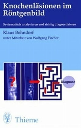 Knochenläsionen im Röntgenbild: Systematisch analysieren und richtig diagnostizieren