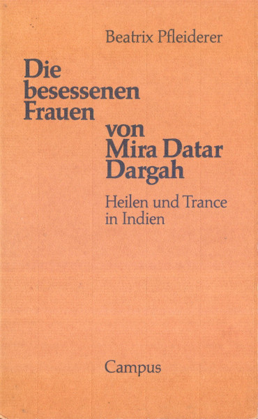 Die besessenen Frauen von Mira Datar Daragh. Heilen und Trance in Indien