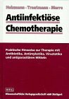 Antiinfektiöse Chemotherapie. Praktische Hinweise zur Therapie mit Antibiotika, Antimykotika, Virustatika und antiparasitären Mitteln