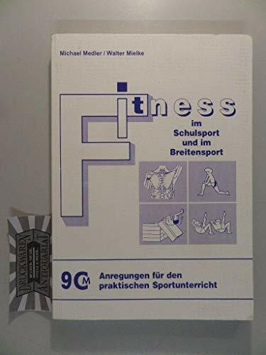 Anregungen für den praktischen Sportunterricht: Fitness im Schulsport und im Breitensport