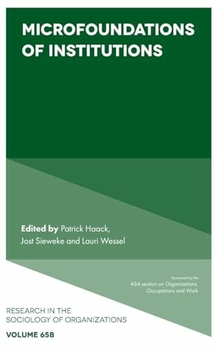 Microfoundations of Institutions (Research in the Sociology of Organizations, 65) Microfoundations of Institutions (Research in the Sociology of Organizations, 65)