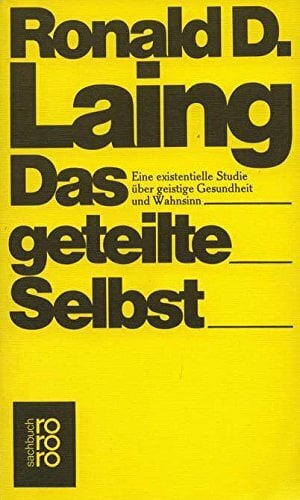 Das geteilte Selbst: Eine existentielle Studie über geistige Gesundheit und Wahnsinn Das geteilte Selbst: Eine existentielle Studie über geistige Gesundheit und Wahnsinn
