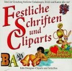 Festliche Schriften und ClipArts, 1 CD-ROM: Edle Designer-ClipArts und Schriften. Für Windows 3.1x/95 u. Macintsoh ab System 7.1