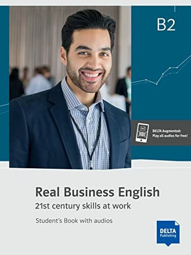 Real Business English B2: 21st century skills and work. Student’s Book with audios (Real Business English: 21st century skills at work)