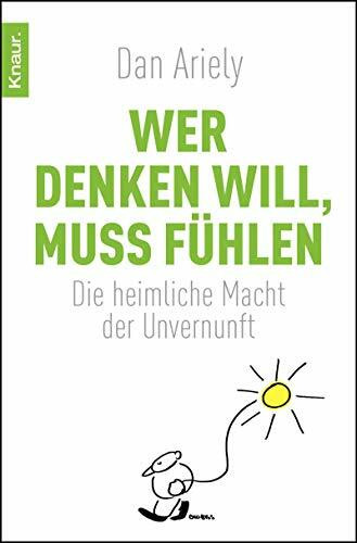 Wer denken will, muss fühlen: Die heimliche Macht der Unvernunft