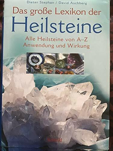 Das große Lexikon der Heilsteine : alle Heilsteine von A-Z , Anwendung und Wirkung.