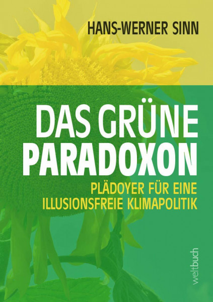 Das grüne Paradoxon: Plädoyer für eine illusionsfreie Klimapolitik