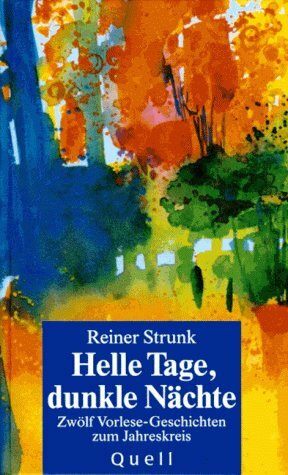 Helle Tage, dunkle Nächte: Zwölf Vorlesegeschichten zum Jahreskreis. Mit Angabe der Vorlesezeit: Zwölf Vorlesegeschichten zum Jahreskreis. Mit Angabe d. Vorlesezeit