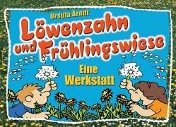 Löwenzahn und Frühlingswiese - Eine Werkstatt