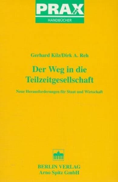 Der Weg in die Teilzeitgesellschaft: Neue Herausforderungen für Staat und Wirtschaft (Prax oec Handbücher)