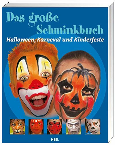 Das große Schminkbuch: Halloween, Karneval und Kinderfeste
