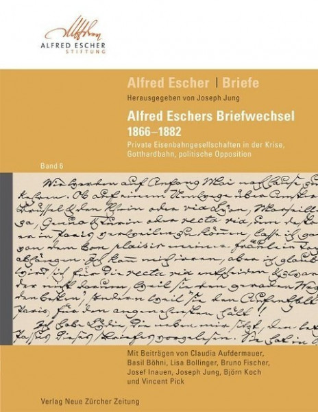 Band 6: Alfred Eschers Briefwechsel 1866-1882