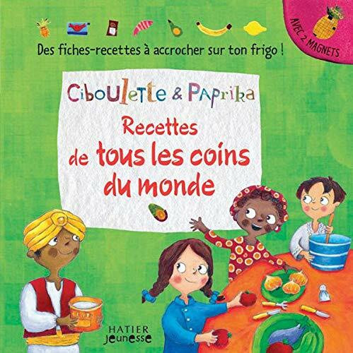 Ciboulette & Paprika: Recettes De Tous Les Coins Du Monde