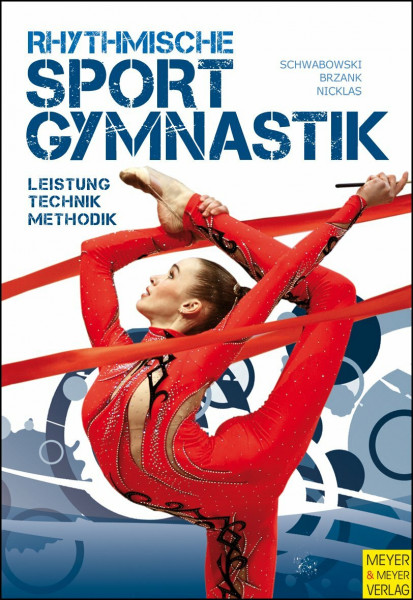 Rhythmische Sportgymnastik: Leistung - Technik - Methodik