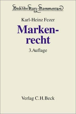 Beck'sche Kurzkommentare, Bd.13B, Markenrecht: Kommentar zum Markengesetz, zur Pariser Verbandsübereinkunft und zum Madrider Markenabkommen. ... und internationalen Kennzeichenrechts