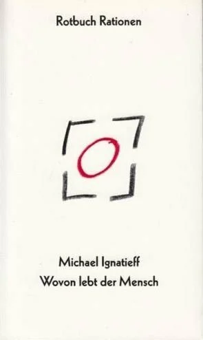 Wovon lebt der Mensch: Was es heißt, auf menschliche Weise in Gesellschaft zu leben (Rationen)