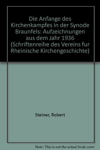 Die Anfänge des Kirchenkampfes in der Synode Braunfels: Aufzeichnungen aus dem Jahr 1936 (Schriftenreihe des Vereins für Rheinische Kirchengeschichte)