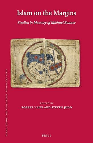 Islam on the Margins: Studies in Memory of Michael Bonner (Islamic History and Civilization, Band 204)
