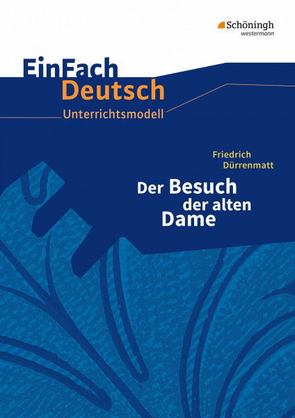 EinFach Deutsch Unterrichtsmodelle: Friedrich Dürrenmatt: Der Besuch der alten Dame: Gymnasiale Oberstufe