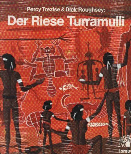 Der Riese Turramulli. Ein Märchen der australischen Aborigines