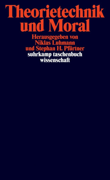 Theorietechnik und Moral (suhrkamp taschenbuch wissenschaft)
