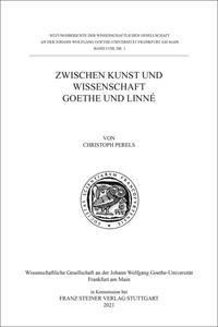 Zwischen Kunst und Wissenschaft. Goethe und Linné