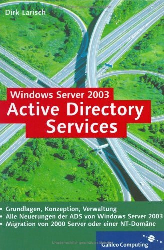Windows Server 2003 Active Directory Services: Grundlagen, Konzeption, Verwaltung (Galileo Computing)
