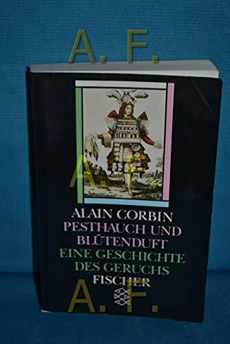 Pesthauch und Blütenduft: Eine Geschichte des Geruchs