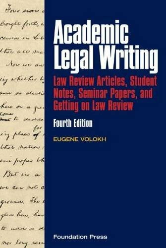 Academic Legal Writing: Law Review Articles, Student Notes, Seminar Papers, and Getting on Law Review (University Casebook Series)