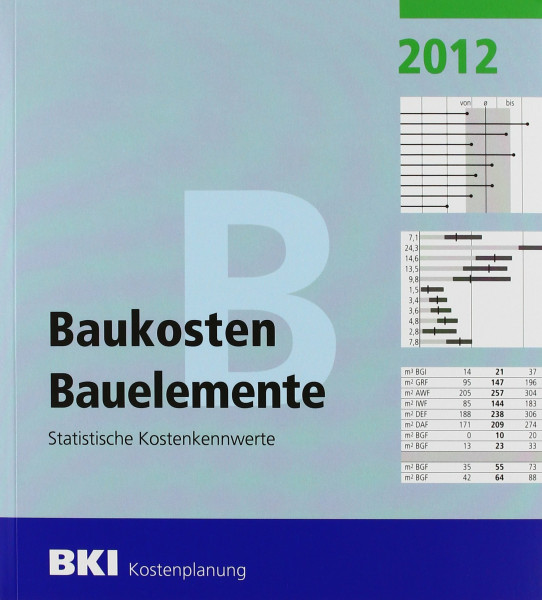 BKI Baukosten 2012 Teil 2 - Statistische Kostenkennwerte Bauelemente