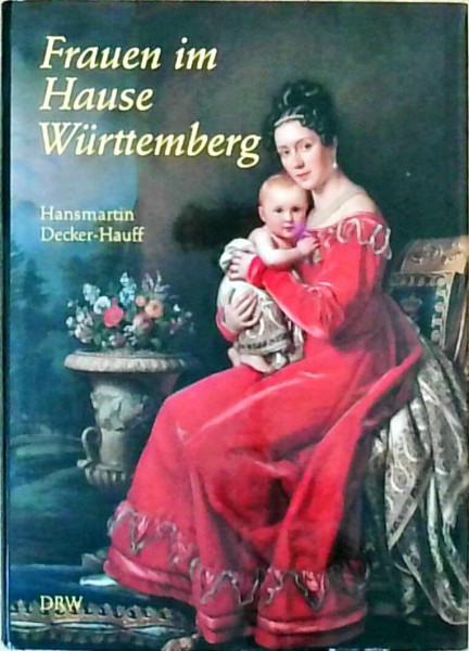 Frauen im Hause Württemberg: Hrsg. v. Wilfried Setzler, Volker Schäfer u. Sönke Lorenz in Zus.-Arb. m. Andreas Schmauser. Nach d. gleichnam. Fernseh-Sendereihe d. Süddtsch. Rundfunks.
